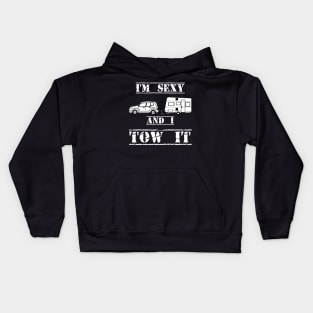 I'm Sexy and I Tow It Fun Caravanning Slogan Kids Hoodie